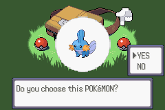 [Image: "Do you choose this POKéMON?", indicating Mudkip.]